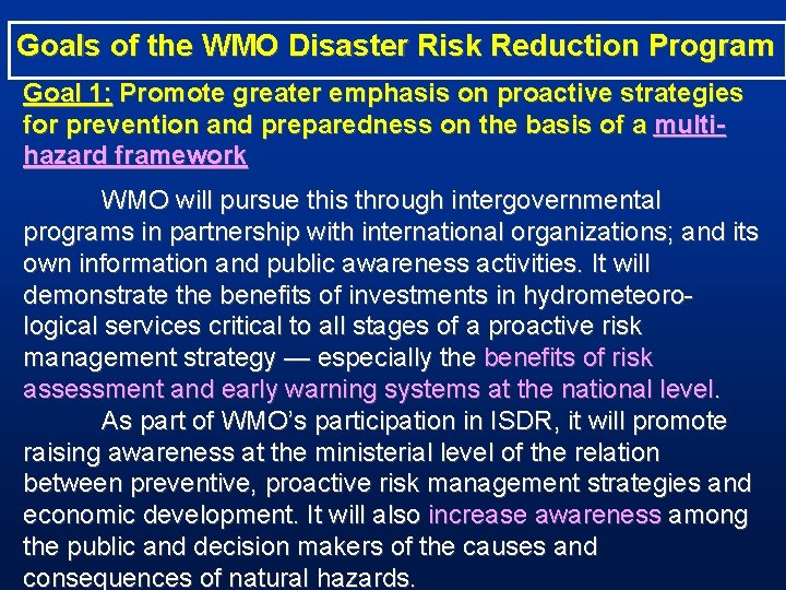Goals of the WMO Disaster Risk Reduction Program Goal 1: Promote greater emphasis on