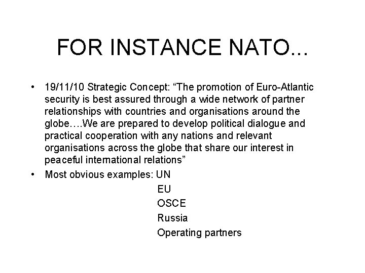 FOR INSTANCE NATO. . . • 19/11/10 Strategic Concept: “The promotion of Euro-Atlantic security FOR INSTANCE NATO. . . • 19/11/10 Strategic Concept: “The promotion of Euro-Atlantic security