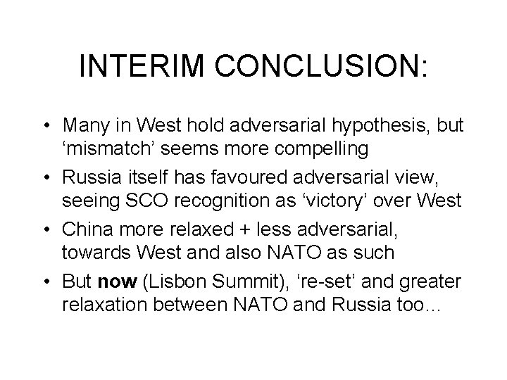 INTERIM CONCLUSION: • Many in West hold adversarial hypothesis, but ‘mismatch’ seems more compelling INTERIM CONCLUSION: • Many in West hold adversarial hypothesis, but ‘mismatch’ seems more compelling