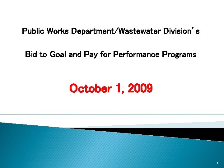 Public Works Department/Wastewater Division’s Bid to Goal and Pay for Performance Programs October 1,
