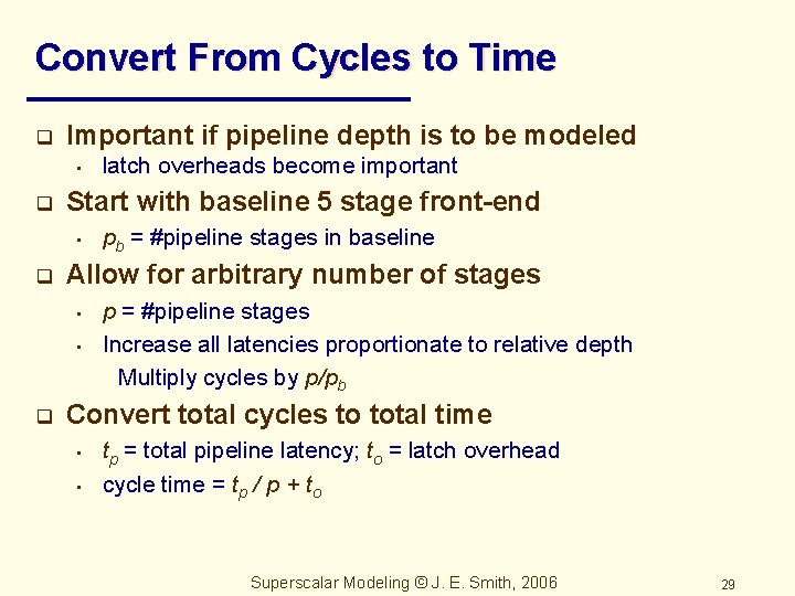 Convert From Cycles to Time q Important if pipeline depth is to be modeled