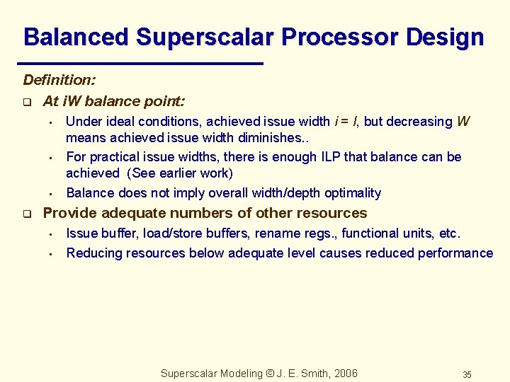 Balanced Superscalar Processor Design Definition: q At i. W balance point: • • •