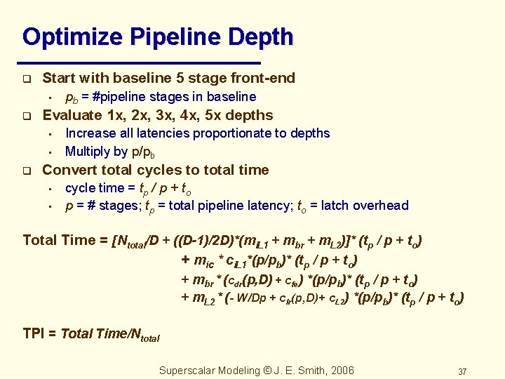Optimize Pipeline Depth q Start with baseline 5 stage front-end • q Evaluate 1