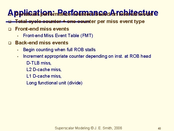 Application: Performance q Construct performance counters based. Architecture on interval model q q Total