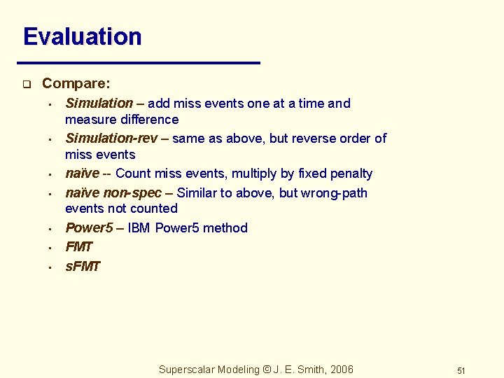 Evaluation q Compare: • • Simulation – add miss events one at a time