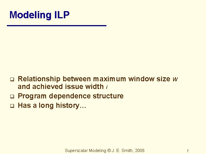 Modeling ILP q q q Relationship between maximum window size W and achieved issue