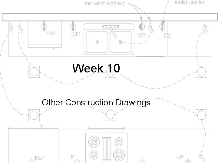 Week 10 Other Construction Drawings 