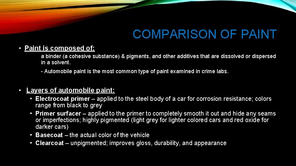 COMPARISON OF PAINT • Paint is composed of: a binder (a cohesive substance) &