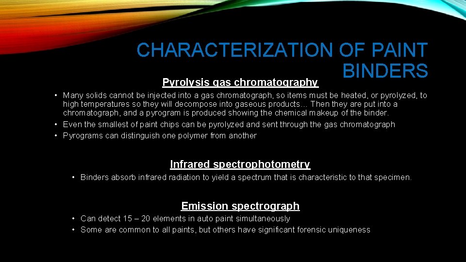 CHARACTERIZATION OF PAINT BINDERS Pyrolysis gas chromatography • Many solids cannot be injected into
