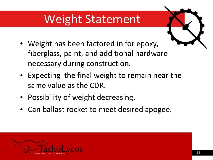 Weight Statement • Weight has been factored in for epoxy, fiberglass, paint, and additional