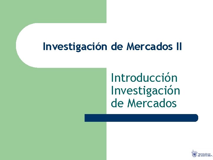 Investigación de Mercados II Introducción Investigación de Mercados 