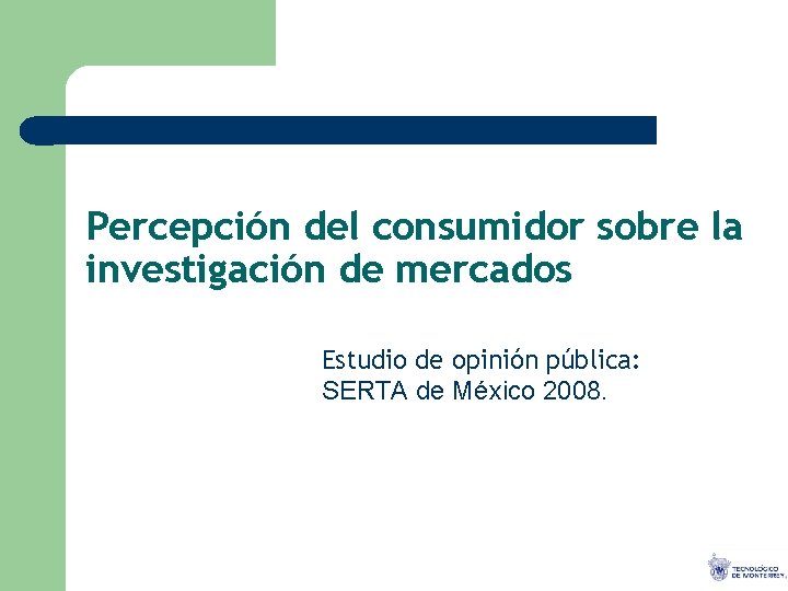 Percepción del consumidor sobre la investigación de mercados Estudio de opinión pública: SERTA de