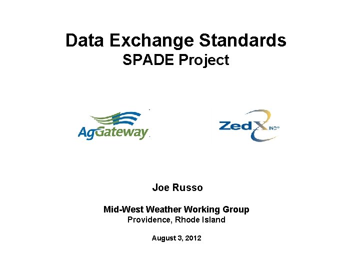 Data Exchange Standards SPADE Project Joe Russo Mid-West Weather Working Group Providence, Rhode Island