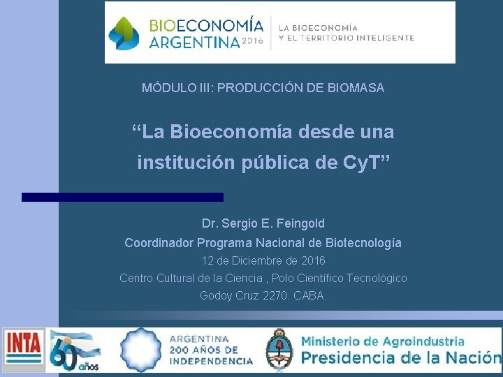 MÓDULO III: PRODUCCIÓN DE BIOMASA “La Bioeconomía desde una institución pública de Cy. T”