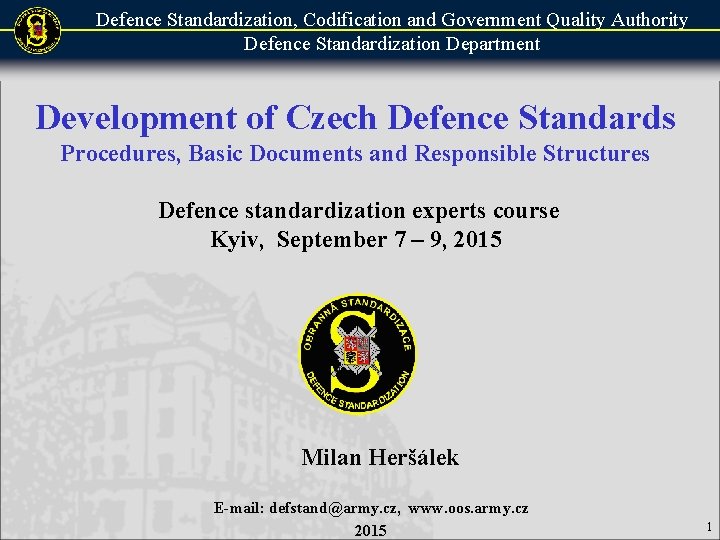Defence Standardization, Codification and Government Quality Authority Defence Standardization Department Development of Czech Defence Defence Standardization, Codification and Government Quality Authority Defence Standardization Department Development of Czech Defence