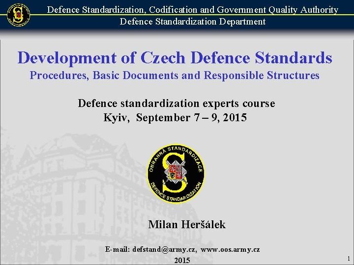 Defence Standardization, Codification and Government Quality Authority Defence Standardization Department Development of Czech Defence