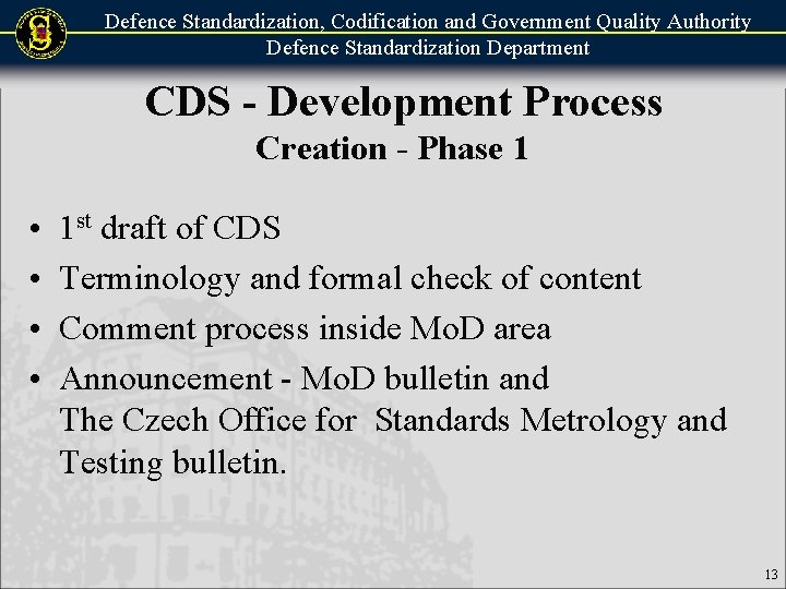 Defence Standardization, Codification and Government Quality Authority Defence Standardization Department CDS - Development Process