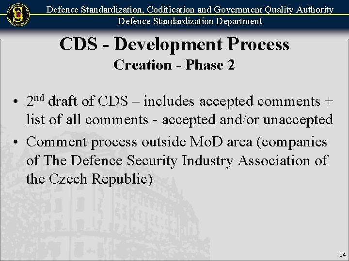 Defence Standardization, Codification and Government Quality Authority Defence Standardization Department CDS - Development Process