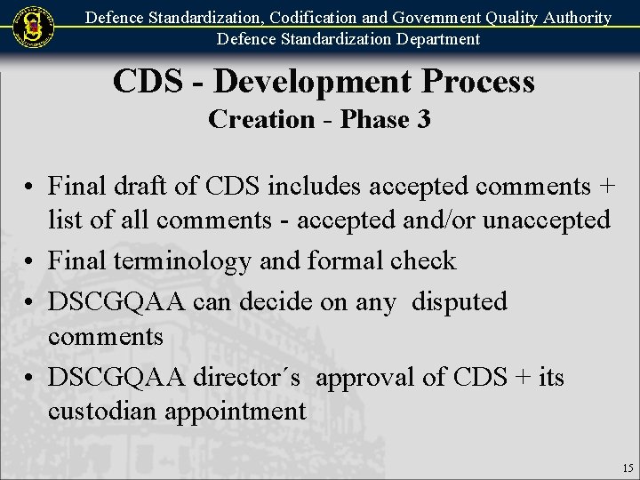 Defence Standardization, Codification and Government Quality Authority Defence Standardization Department CDS - Development Process Defence Standardization, Codification and Government Quality Authority Defence Standardization Department CDS - Development Process