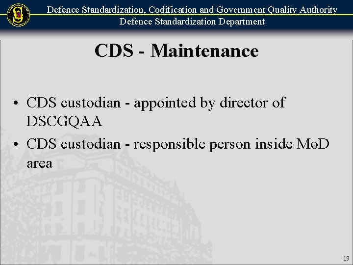 Defence Standardization, Codification and Government Quality Authority Defence Standardization Department CDS - Maintenance •