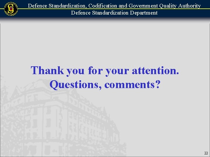 Defence Standardization, Codification and Government Quality Authority Defence Standardization Department Thank you for your