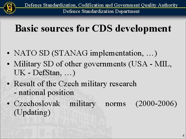 Defence Standardization, Codification and Government Quality Authority Defence Standardization Department Basic sources for CDS