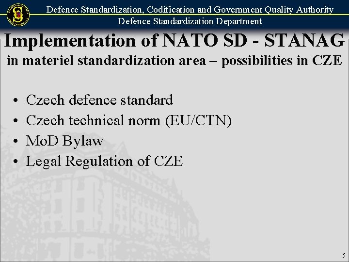 Defence Standardization, Codification and Government Quality Authority Defence Standardization Department Implementation of NATO SD