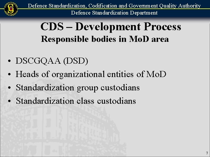 Defence Standardization, Codification and Government Quality Authority Defence Standardization Department CDS – Development Process Defence Standardization, Codification and Government Quality Authority Defence Standardization Department CDS – Development Process