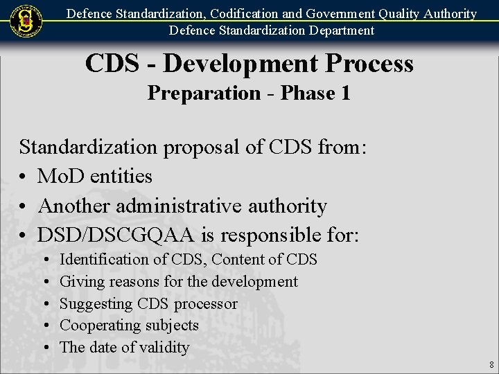 Defence Standardization, Codification and Government Quality Authority Defence Standardization Department CDS - Development Process Defence Standardization, Codification and Government Quality Authority Defence Standardization Department CDS - Development Process