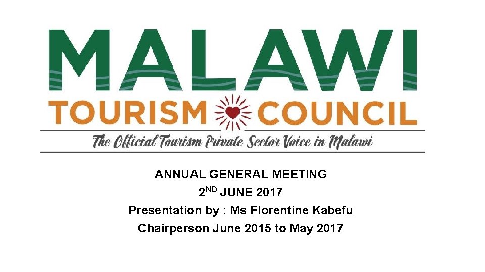 ANNUAL GENERAL MEETING 2 ND JUNE 2017 Presentation by : Ms Florentine Kabefu Chairperson