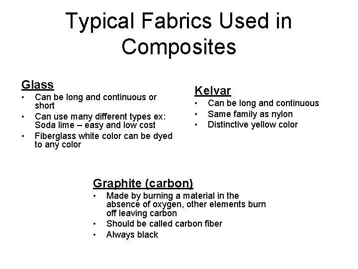 Typical Fabrics Used in Composites Glass • • • Can be long and continuous