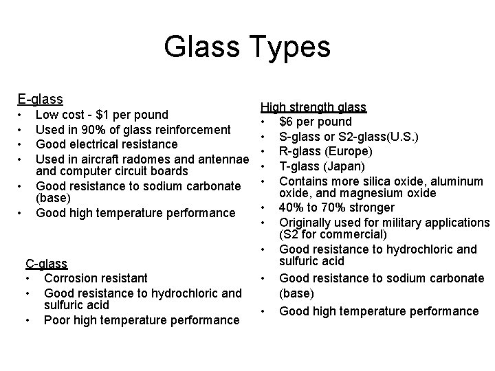 Glass Types E-glass • • • Low cost - $1 per pound Used in