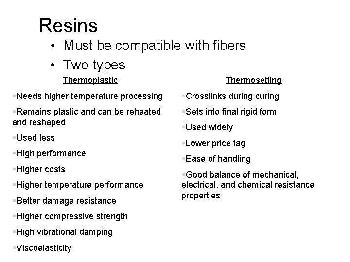Resins • Must be compatible with fibers • Two types Thermoplastic Thermosetting §Needs higher
