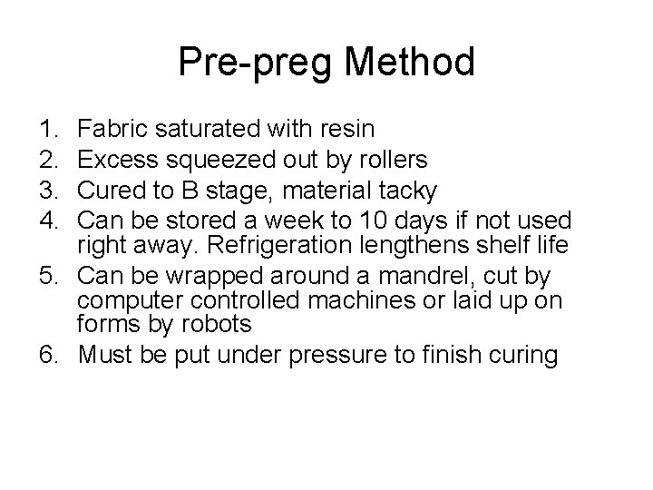 Pre-preg Method 1. 2. 3. 4. Fabric saturated with resin Excess squeezed out by