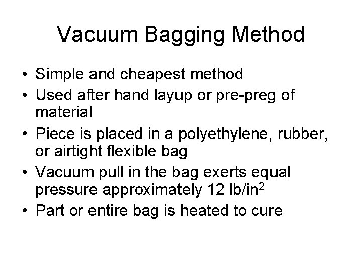 Vacuum Bagging Method • Simple and cheapest method • Used after hand layup or