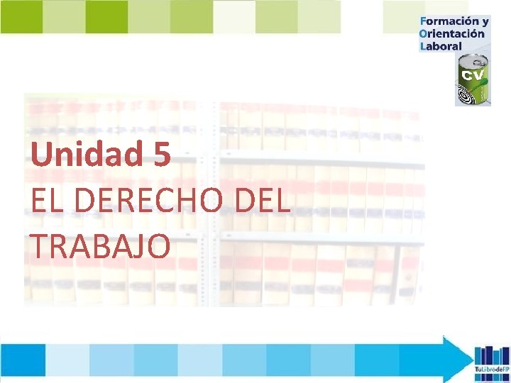 Unidad 5 EL DERECHO DEL TRABAJO CONTENIDOS 1