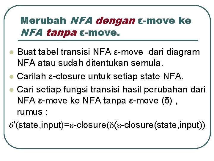 Merubah NFA dengan ε-move ke NFA tanpa ε-move. Buat tabel transisi NFA ε-move dari