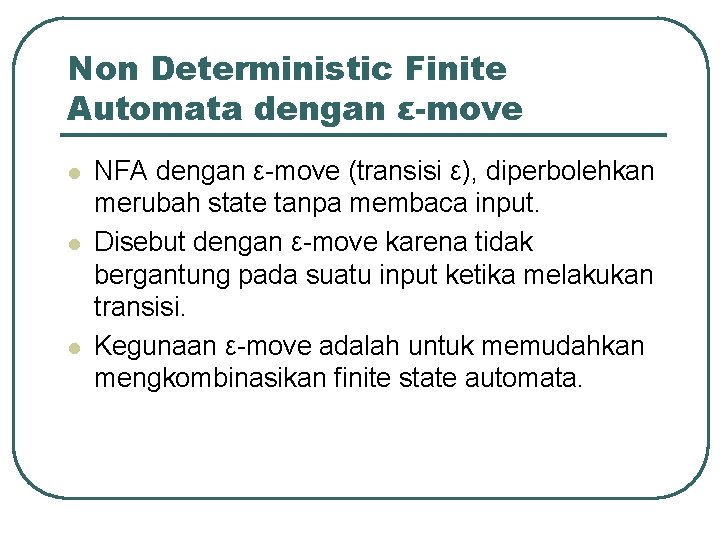 Non Deterministic Finite Automata dengan ε-move l l l NFA dengan ε-move (transisi ε),