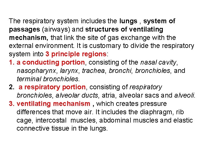 The respiratory system includes the lungs , system of passages (airways) and structures of