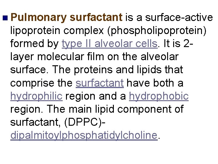 n Pulmonary surfactant is a surface-active lipoprotein complex (phospholipoprotein) formed by type II alveolar