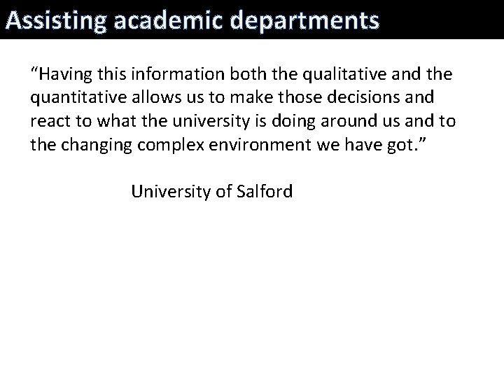 Assisting academic departments “Having this information both the qualitative and the quantitative allows us