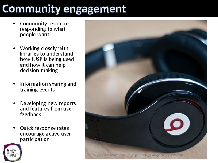 Community engagement • Community resource responding to what people want • Working closely with