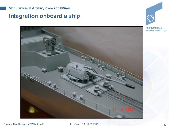 Modular Naval Artillery Concept 155 mm Integration onboard a ship Copyright by Rheinmetall W&M Modular Naval Artillery Concept 155 mm Integration onboard a ship Copyright by Rheinmetall W&M