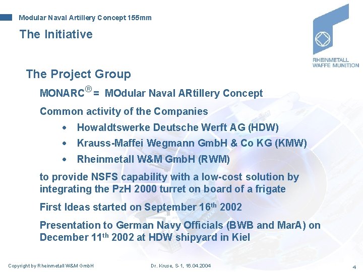 Modular Naval Artillery Concept 155 mm The Initiative The Project Group MONARC ® = Modular Naval Artillery Concept 155 mm The Initiative The Project Group MONARC ® =