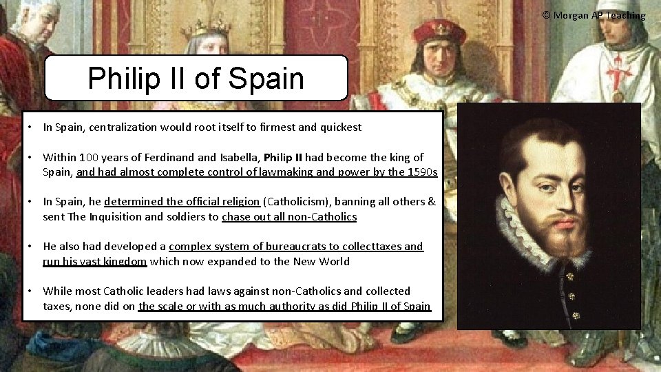 © Morgan AP Teaching Philip II of Spain • In Spain, centralization would root