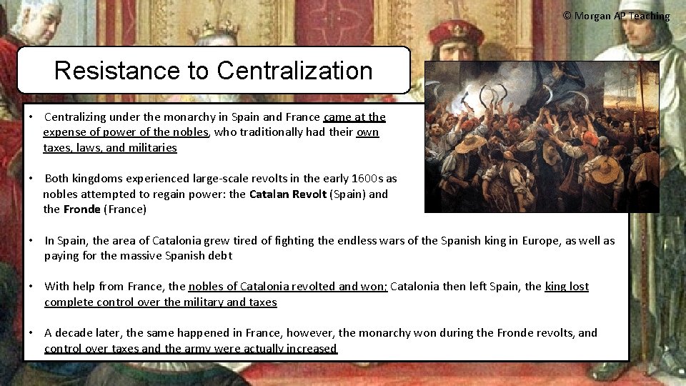 © Morgan AP Teaching Resistance to Centralization • Centralizing under the monarchy in Spain