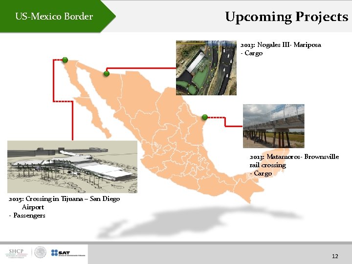 US-Mexico Border Upcoming Projects 2013: Nogales III- Mariposa - Cargo 2013: Matamoros- Brownsville rail