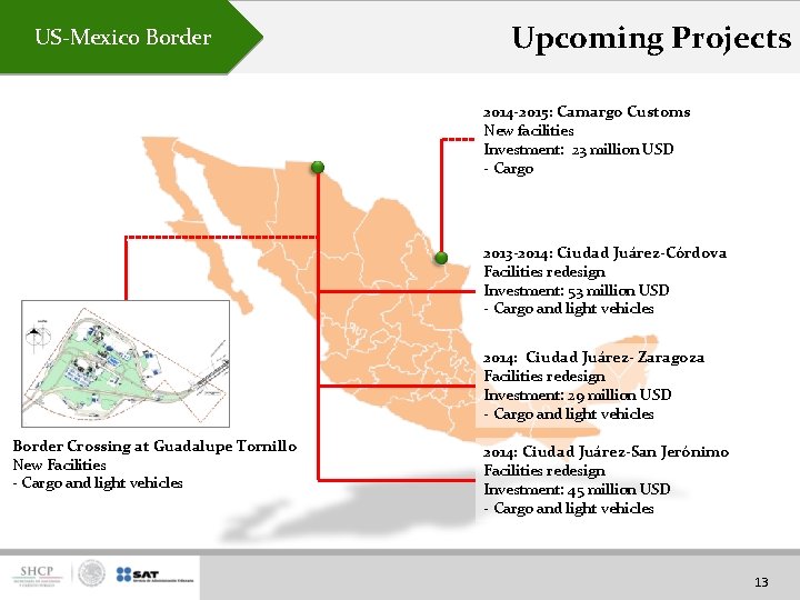 US-Mexico Border Upcoming Projects 2014 -2015: Camargo Customs New facilities Investment: 23 million USD