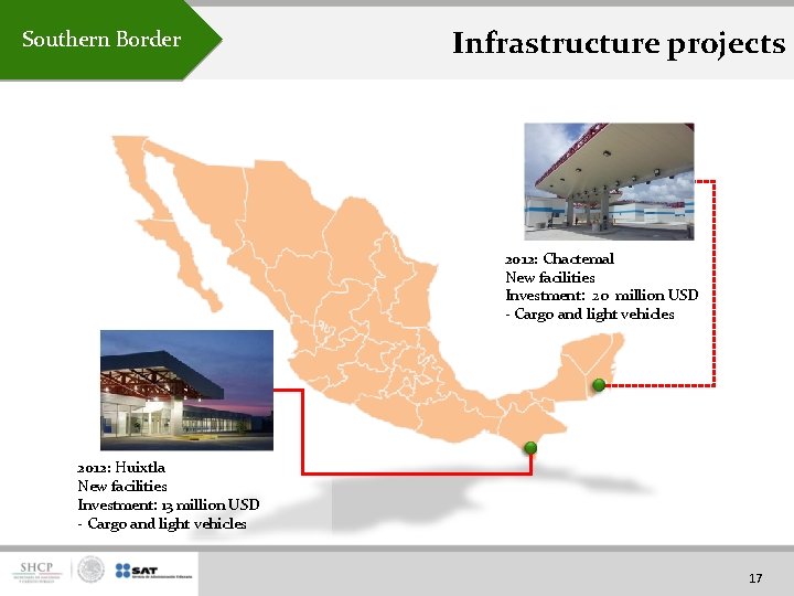 Southern Border Infrastructure projects 2012: Chactemal New facilities Investment: 2 o million USD -