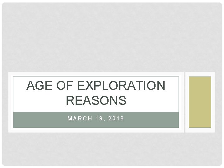 AGE OF EXPLORATION REASONS MARCH 19, 2018 